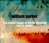 William Parker - The Inside Songs Of Curtis Mayfield, Live In Rome