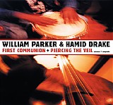 William Parker & Hamid Drake - First Communion + Piercing The Veil : Volume 1 Complete