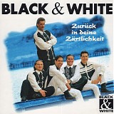 Black & White - ZurÃ¼ck In Deine ZÃ¤rtlichkeit