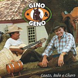 Gino & Geno - Canto, Bebo E Choro
