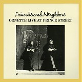 Ornette Coleman - Friends And Neighbors: Ornette Live At Prince Street