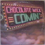Chocolate Milk - Comin'