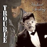 Michael Sterling - Trouble