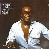 Bobby Womack - The Poet 3 (Someday We'll All Be Free)
