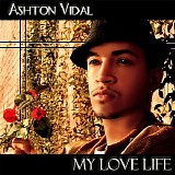 Ashton Vidal - My Love Life