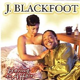 J. Blackfoot - Having An Affair