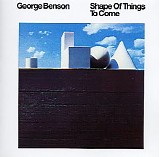 George Benson - Shape of Things to Come