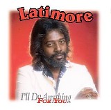 Latimore - I'll  Do Anything For You