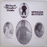 Richard Dimples Fields - Spoiled Rotten