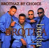 Brothaz by Choice - Brotha 2 Brotha