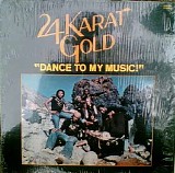 24 Karat Gold - Dance to My Music