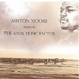 Ashton Moore - The A.N.M. Music Factor