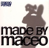 Maceo Parker - Made by Maceo
