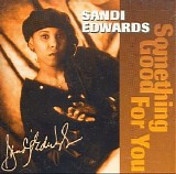 Sandi Edwards - Something Good For You