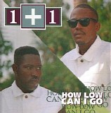 1+1 - How Low Can I Go