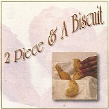 2 Piece & a Biscuit - 2 Piece & a Biscuit