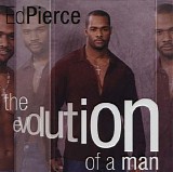 Ed Pierce - The Evolution of a Man