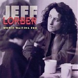 Jeff Lorber - Worth Waiting For