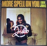 Eddie Johns - More Spell on You