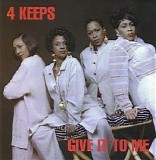4 Keeps - Give It To Me