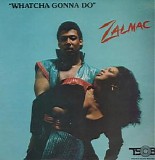 Zalmac - Whatcha Gonna Do