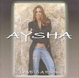 Aysha - Love is A Rock