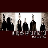 Brownskin - My Love to You