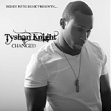 Tyshan Knight - Changed