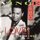 Vince Ebo - Love Is the Better Way