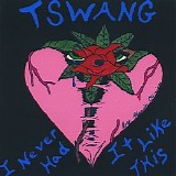 Tswang - I Never Had It Like This