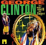 George Clinton - Hey Man... Smell My Finger