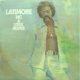 Latimore - Dig a Little Deeper