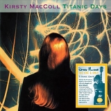 Kirsty MacColl - Titanic Days [expanded]