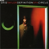 Otis Taylor - Definition Of A Circle