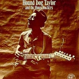 Hound Dog Taylor & The Houserockers - Hound Dog Taylor & The Houserockers