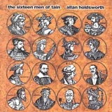 Allan Holdsworth - The Sixteen Men Of Tain