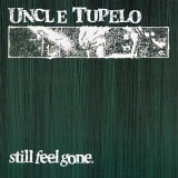 Uncle Tupelo - Still Feel Gone remastered