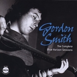 Gordon Smith - The Complete Blue Horizon Sessions