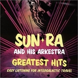 Sun Ra - Greatest Hits: Easy Listening for Intergalactic Travel