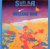 Sun Ra & His Arkestra - Nuclear War