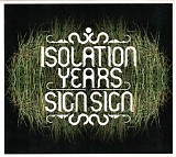 Isolation Years - Sign Sign