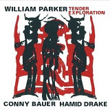 William Parker, Conny Bauer & Hamid Drake - Tender Exploration