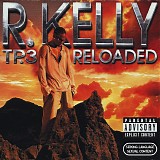 R. Kelly - TP3 Reloaded