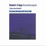Robert FRIPP - DGMLive: Glass And Breath + 2007-02-02, San Cugat, Barcelona, ESP