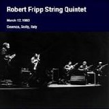 ROBERT FRIPP STRING QUINTET (R.Fripp, T.Gunn, The California Guitar Trio), The - DGMLive: 1993-03-12, Cosenza, Sicily, ITA