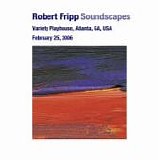 Robert FRIPP - DGMLive: 2006-02-25, Variety Playhouse, Atlanta, GA, USA
