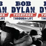 Bob DYLAN - 2009: Together Through Life