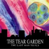 The TEAR GARDEN - 1992: The Last Man To Fly
