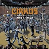 KING CRIMSON - 1999: Cirkus - The Young Persons' Guide To King Crimson Live