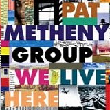 Pat METHENY Group - 1995: We Live Here